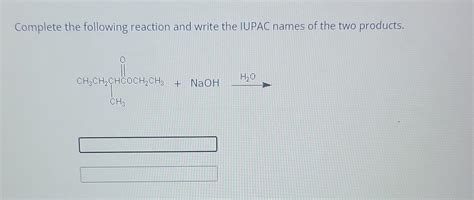 Solved Complete The Following Reaction And Write