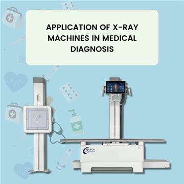 Application of X-Ray Machines in Medical Diagnosis