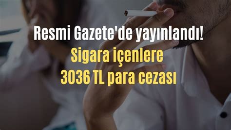 Resmi Gazete de yayınlandı Sigara içenlere 3036 TL para cezası