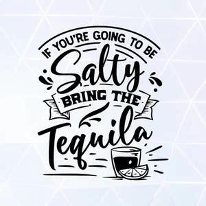 If You Are Going To Be Salty Bring The Tequila Digital Etsy Tequila