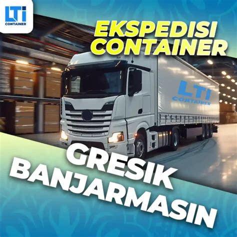 Ekspedisi Container Gresik Banjarmasin 20ft Dan 40ft Terbaik