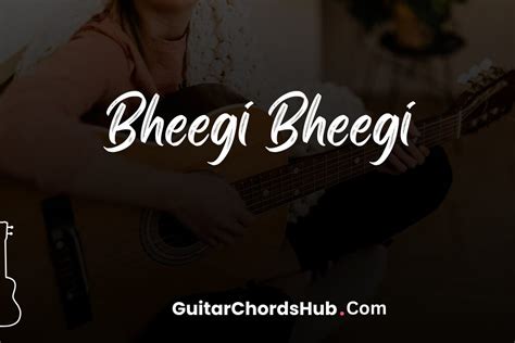 Bheegi Bheegi Guitar Chords By Pritam - GuitarChordsHub