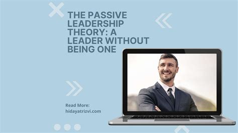 Passive Leadership Theory A Leader Without Being One Hidayat Rizvi