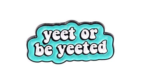 Yeet Of Be Yeeted Fun Cartoon Enamel Pin Etsyme3pg5t3v Yeet