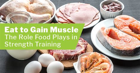 Eat To Gain Muscle The Role Food Plays In Strength Training Issa