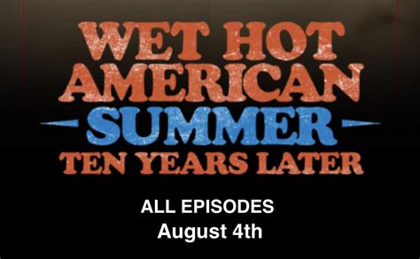 Wet Hot American Summer Ten Years Later Out Next Friday R Earwolf