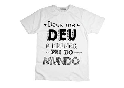 Mercearia Deus Me Deu - Camiseta Deus Me Deu o Melhor Pai do Mundo | Elo7