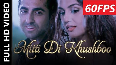 Fps Mitti Di Khushboo Full Hd Video Song Ayushmann Khurrana