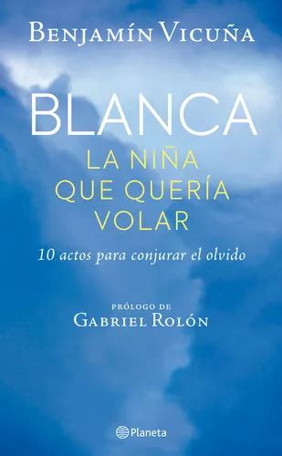 Libro Blanca La Niña Que Quería Volar Benjamin Vicuña Planeta