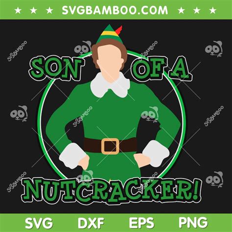 Buddy Elf Son Of A Nutcracker Svg Png