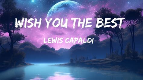 Lewis Capaldi Wish You The Best Lyrics Youtube