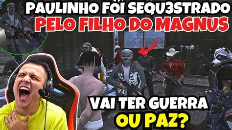 Foi Pego Paulinho Foi Sequ Strado Pelo Filho Do Magnus Youtube