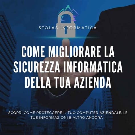 Come Migliorare La Sicurezza Informatica Della Tua Azienda Stolas