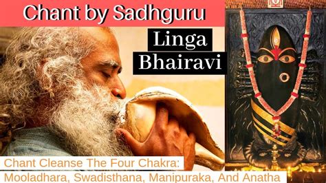 Linga Bhairavi Chant By Sadhguru लग भरव Cleanse Chakras brings