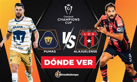 Pumas X Alajuelense - Dónde ver Pumas vs Alajuelense: horario y canal Concachampions 2025
