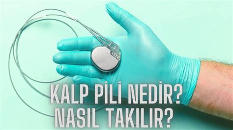 Kalp Pili nedir Kalp Pili nasıl olur Kalp Pili nasıl takılır