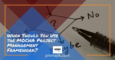 When To Use MOCHA Project Framework PM Majik