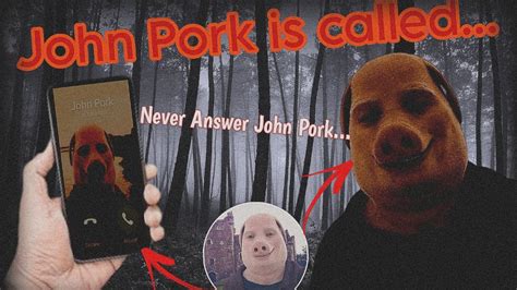 NEVER ANSWER JOHN PORK AT 3AM JOHN PORK IS CALLING AT 3AM YouTube