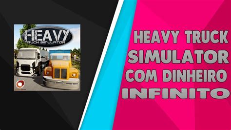 COMO BAIXAR HEAVY TRUCK SIMULATOR DINHEIRO INFINITO YouTube