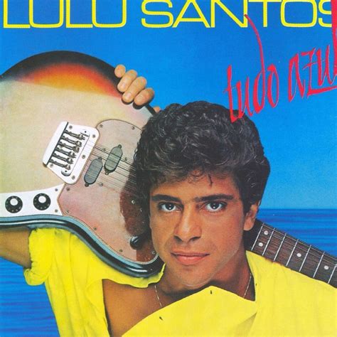 O último romântico by Lulu Santos Tudo Azul Remasterizado Santos