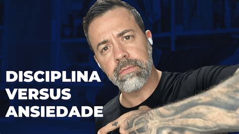 Como A Disciplina Pode Te Ajudar A Combater A Ansiedade Youtube