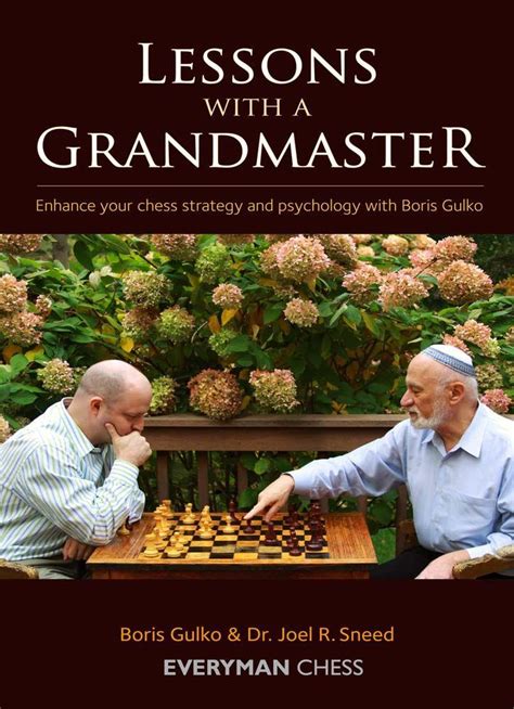 Lessons with a Grandmaster - Boris Gulko and Dr. Joel R. Sneed