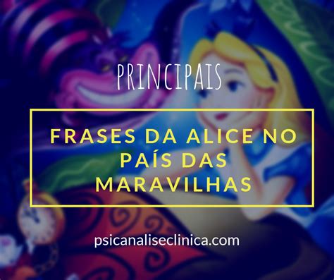 12 frases de Alice no País das Maravilhas Psicanálise Clínica