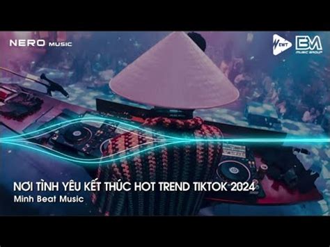 NONSTOP TIKTOK NƠI TÌNH YÊU KẾT THÚC FULL TRACK NHẠC HOT TREND TIKTOK YouTube