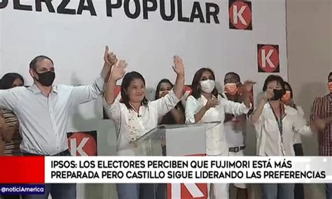 Ipsos Los Electores Perciben Que Fujimori Est M S Preparada Pero