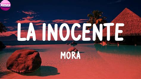 Mora LA INOCENTE Video Lyric YouTube