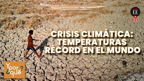 Crisis climática Y por qué debemos preocuparnos por las altas