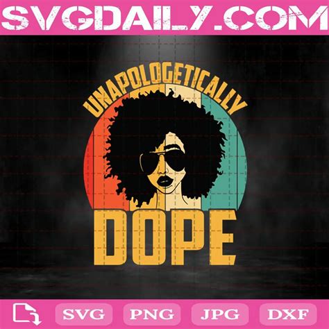 Unapologetically Dope Black Pride Melanin African American Svg