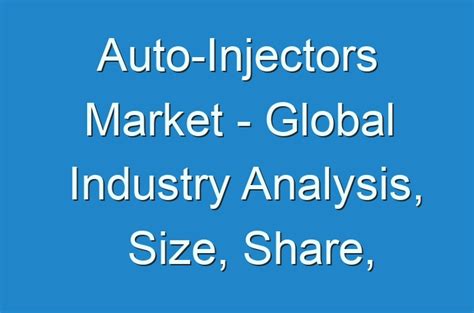 Auto Injectors Market Global Industry Analysis Size Share Growth