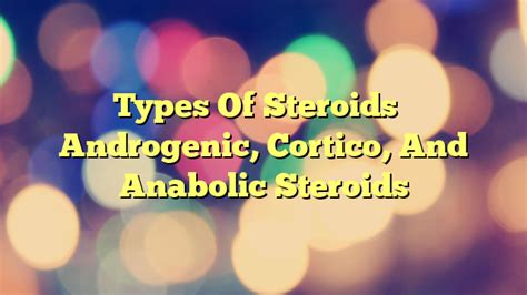 Types Of Steroids – Androgenic, Cortico, And Anabolic Steroids - Health ...