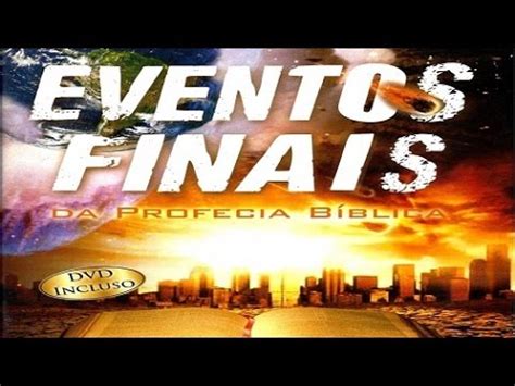 Filme Sinais Do Fim Eventos Finais Da Profecia Biblica Youtube