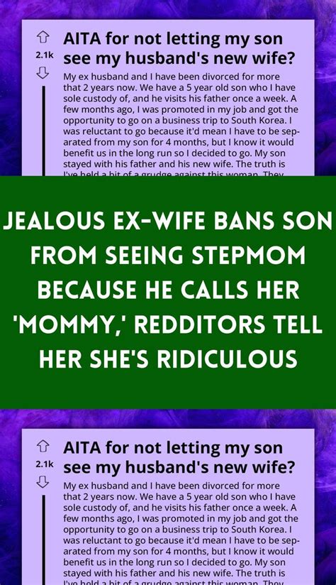 Jealous Ex Wife Bans Son From Seeing Stepmom Because He Calls Her Mommy Redditors Tell Her She S