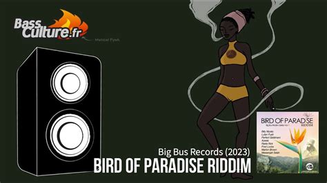 Bird Of Paradise Riddim Big Bus Perfect Giddimani Lutan Fyah