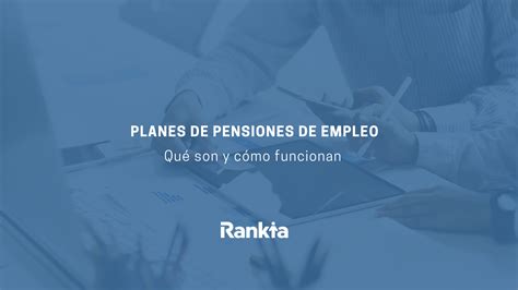 ¿qué Son Los Planes De Pensiones De Empleo Rankia