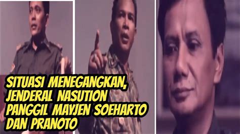 Situasi Menegangkan Jenderal Nasution Panggil Mayjen Soeharto Dan