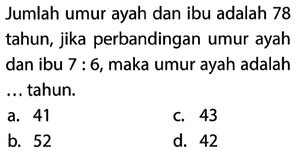 Jumlah Umur Ayah Dan Ibu Adalah Tahun Jika Perbanding