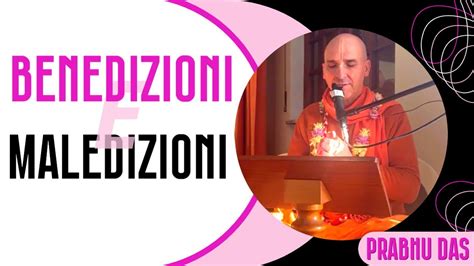 Benedizioni E Maledizioni Prabhu Das Youtube