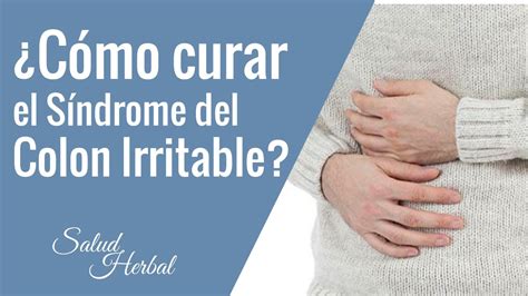 Como Curar El Colon Irritable De Manera Natural Como Curar El