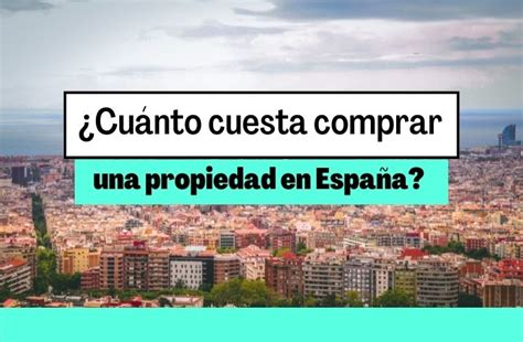 Cuánto cuesta comprar una vivienda en España Bcn Advisors