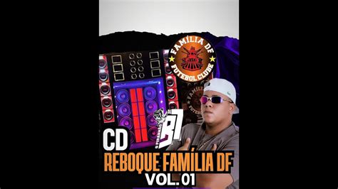 CD REBOQUE FAMILIA DF VOL 01 DJ B7 O PIRANHÃO AO VIVO CUIABÁ 2024