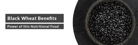 Black Wheat Benefits: Unleashing the Power of this Nutritional Food