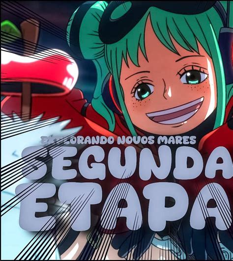 Segunda Etapa Explorando Novos Mares One Piece Brasil Amino