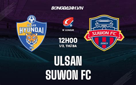 Soi K O Ulsan Vs Suwon Fc V Qg H N Qu C