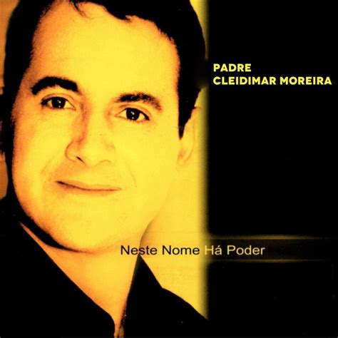 Neste Nome Há Poder Album De Padre Cleidimar Moreira Spotify