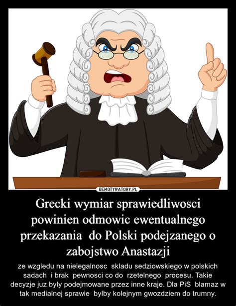 Grecki Wymiar Sprawiedliwosci Powinien Odmowic Ewentualnego Przekazania