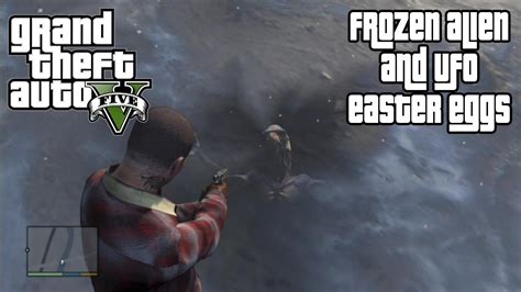 Gta V Gta 5 Frozen Alien And Crashed Ufo Easter Eggs Youtube